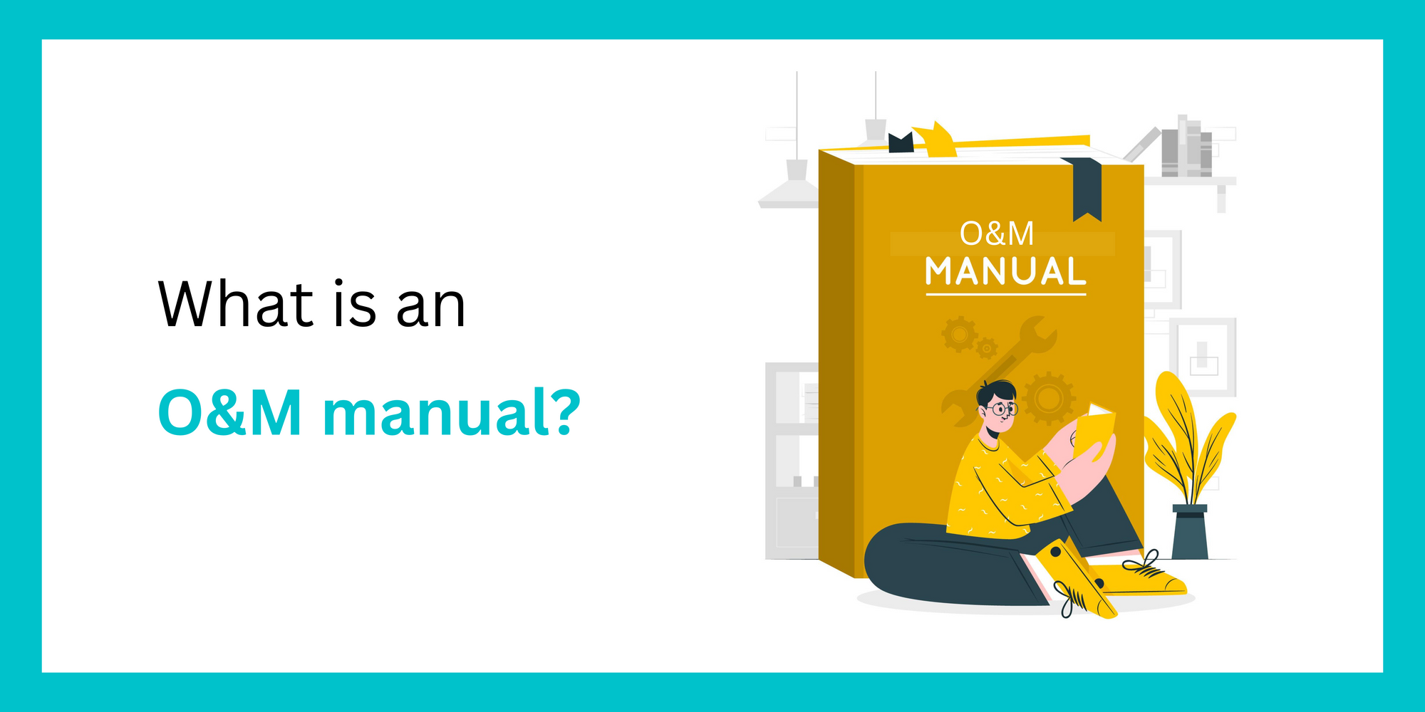 What is an O&M manual? 