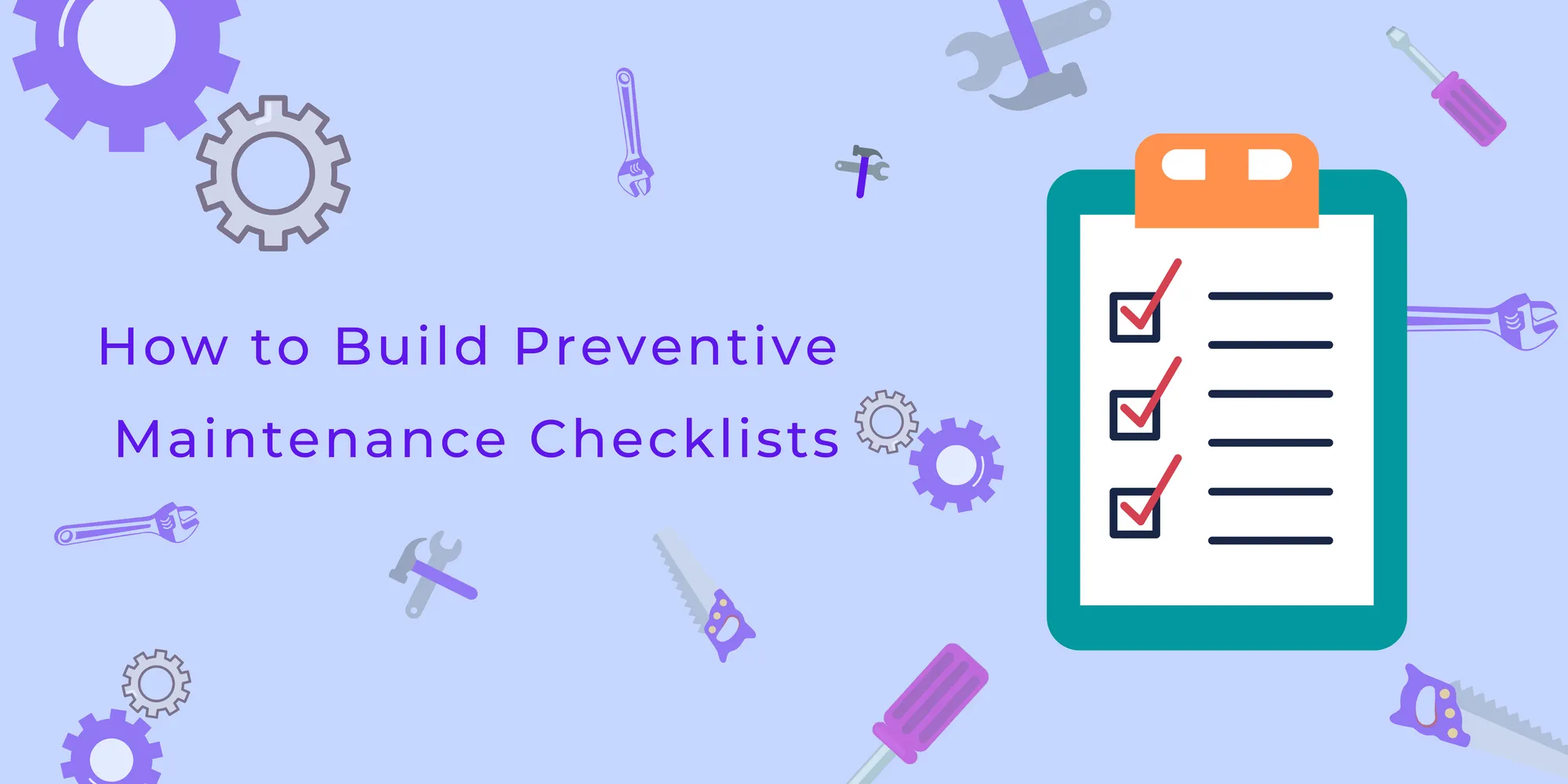 Steps To Building A Preventive Maintenance Checklist With Free Templates