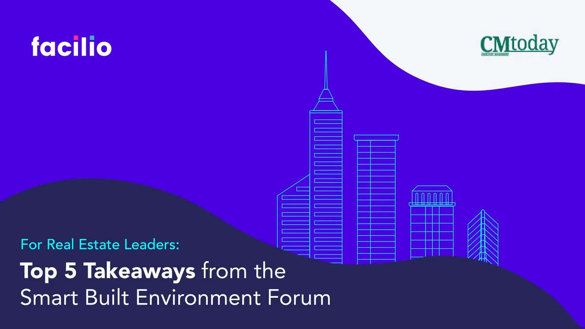 For Real Estate Leaders: Top 5 Takeaways from the Smart Built Environment Forum