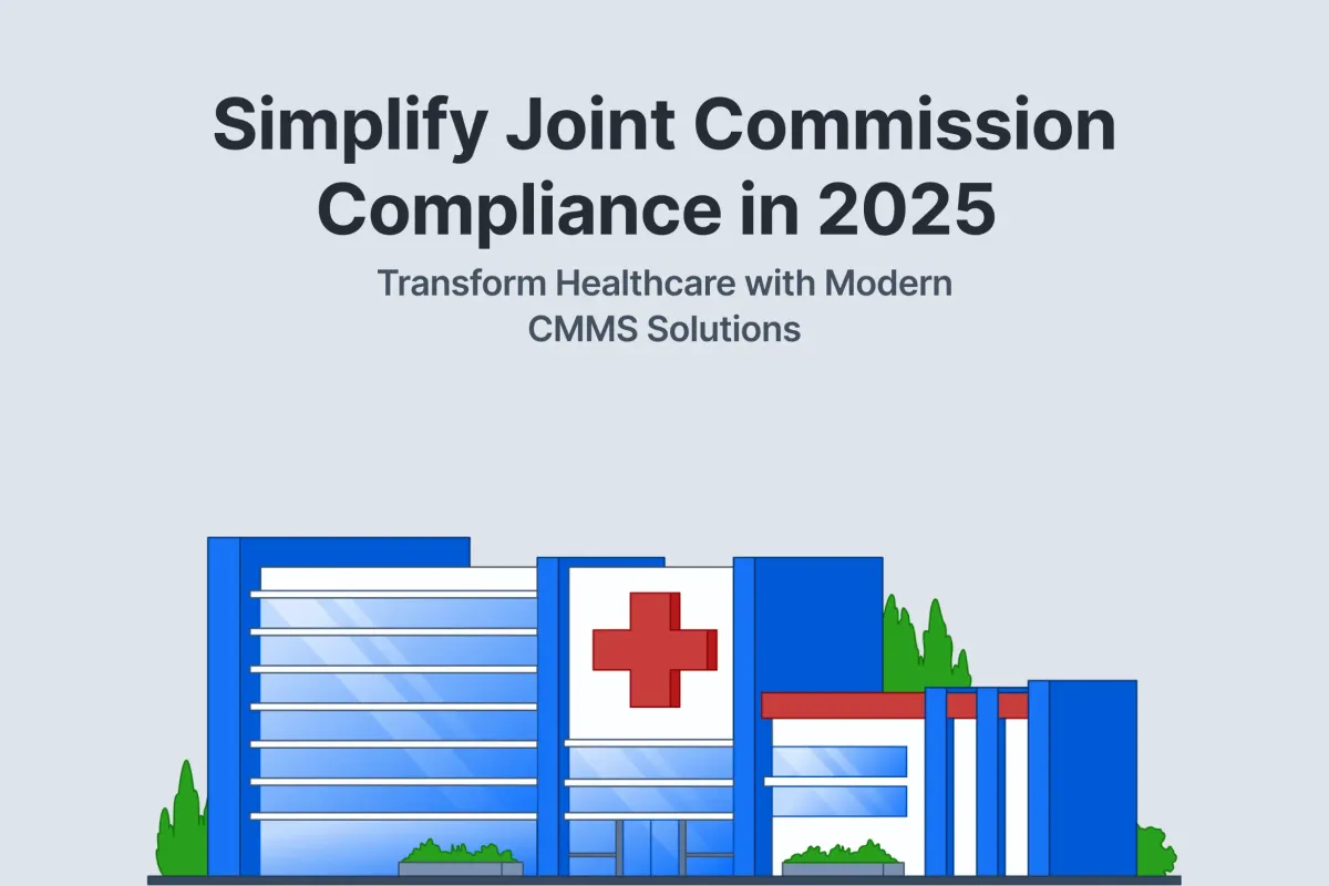 How Modern CMMS Simplifies The Joint Commission Compliance for the Healthcare Industry