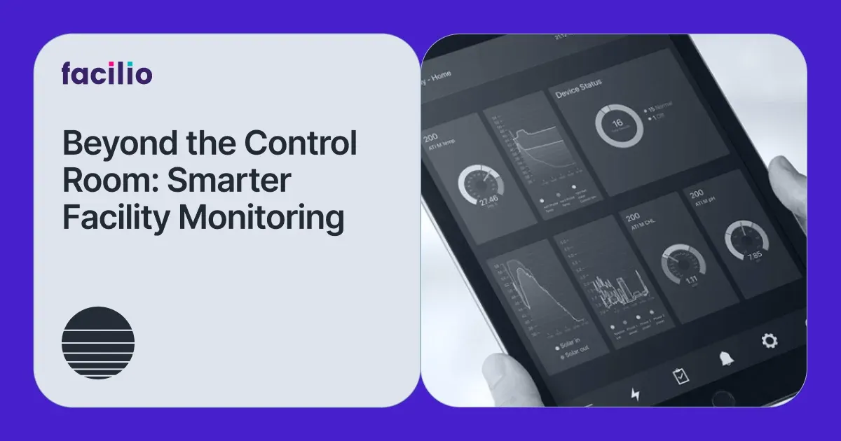Beyond the Control Room: Smarter Facility Monitoring