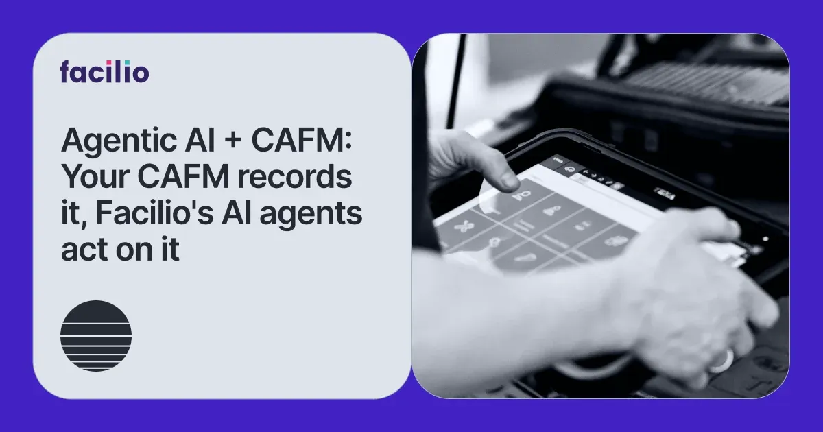 Agentic AI + CAFM System: How Enterprise FM Teams Run More With the Same Team