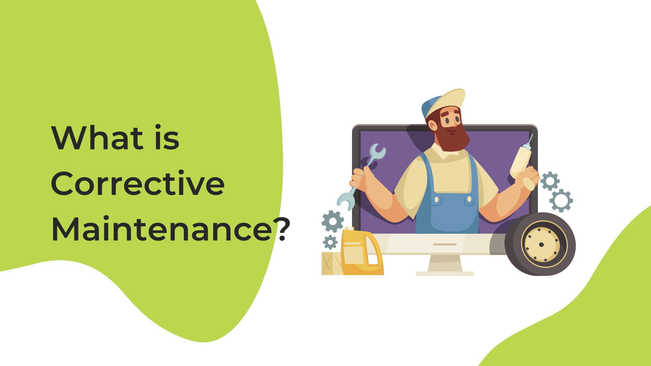 Corrective Maintenance: When and How Should You Use It?