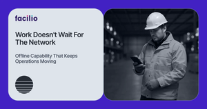 Why Offline Capability Matters in CMMS Mobile Apps (and How Facilio Delivers It) feature image