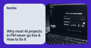 Why AI Projects in Facility Management Fail Before They Go Live And How to Fix It?