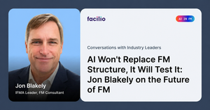 AI Won't Replace FM Structure, It Will Test It: Jon Blakely on the Future of FM