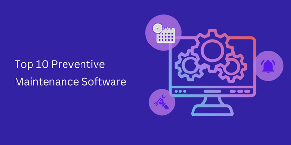Top 10 best preventive maintenance (PM) software for businesses in 2022