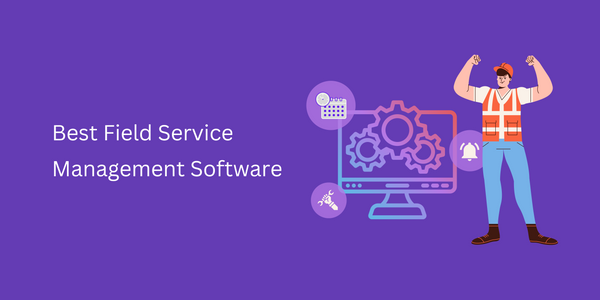 best field service management software