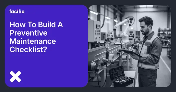 How to Build a Preventive Maintenance (PM) Checklist?