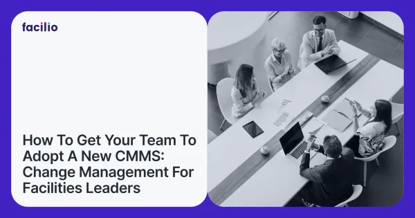 How to Get Your Team to Adopt a New CMMS