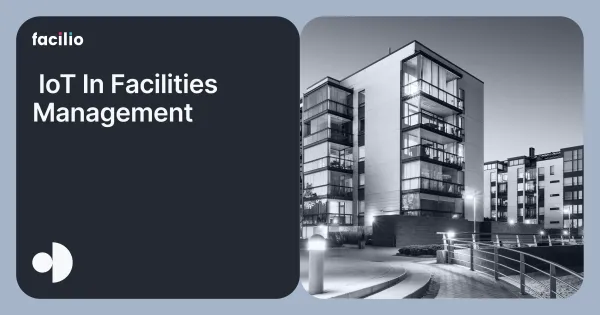 How IoT in Facility Management Enables Smarter, Sustainable Operations