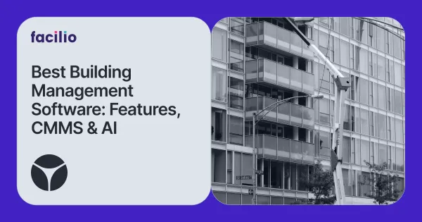 Best building management software 2026 featuring CMMS and AI capabilities by Facilio