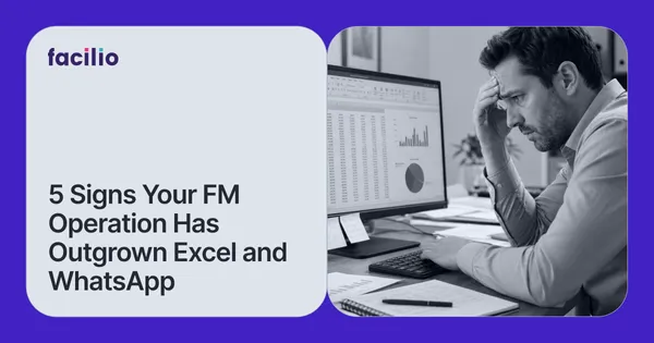 5 Signs Your FM Operation Has Outgrown Excel and WhatsApp: What's Actually at Stake When You Ignore Them