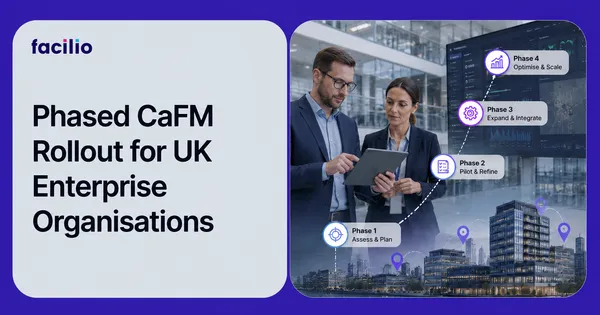 Phased CaFM Rollout for UK Enterprise Organisations: A Practical Implementation Model