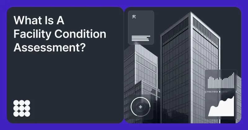 Facility Condition Assessment: 6-Step Guide + FCA Checklist