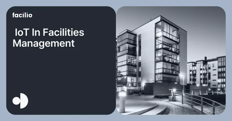 How IoT in Facility Management Enables Smarter, Sustainable Operations