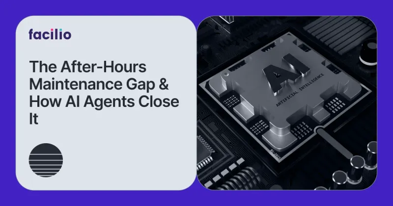 How Facility Teams are Using AI Voice Agents to Eliminate the After-hours Response Gap