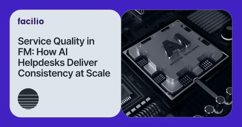 Why FM Service Providers Struggle to Maintain Service Quality — and How AI Helpdesks Fix It