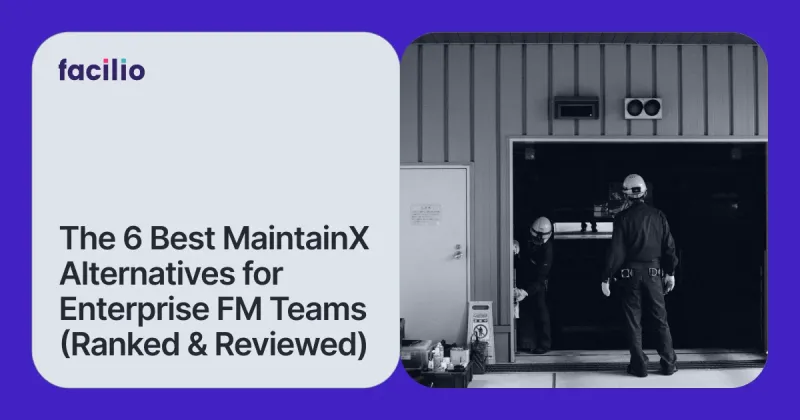 The 6 Best MaintainX Alternatives for Enterprise FM Teams - 2026 (Ranked & Reviewed)