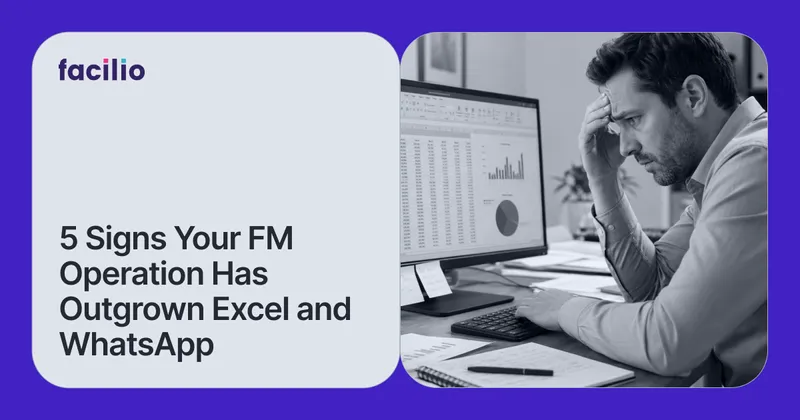 5 Signs Your FM Operation Has Outgrown Excel and WhatsApp: What's Actually at Stake When You Ignore Them
