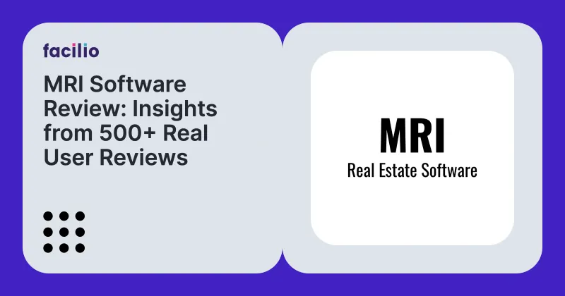 MRI Software Review 2026: Key Features, Gaps, and Everything CRE & FM Buyers Need to Know