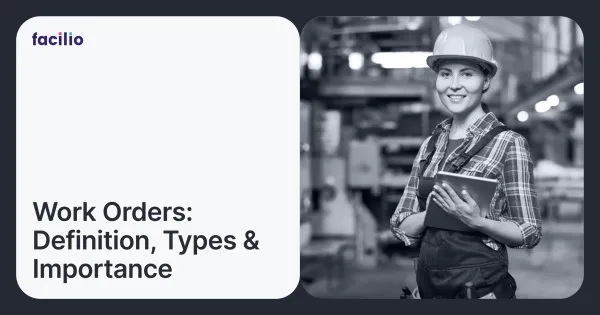 Work orders definition, types, and importance in facilities management